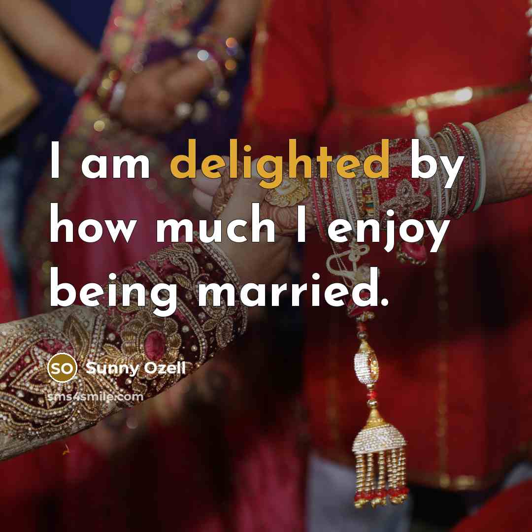 “I am delighted by how much I enjoy being married.…” quote by Sunny Ozell