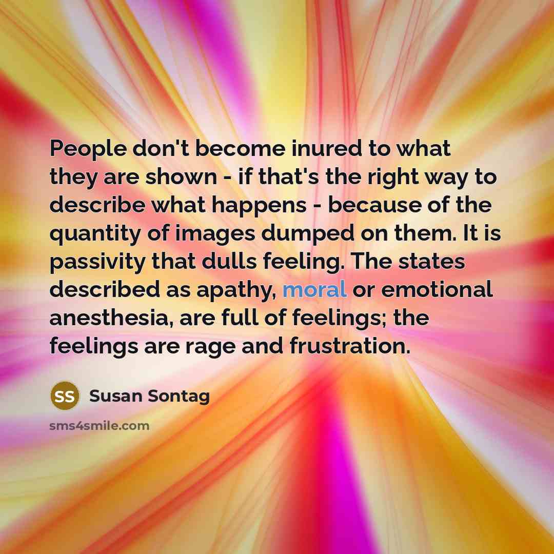 “People don't become inured to what they are shown -…” quote by Susan Sontag