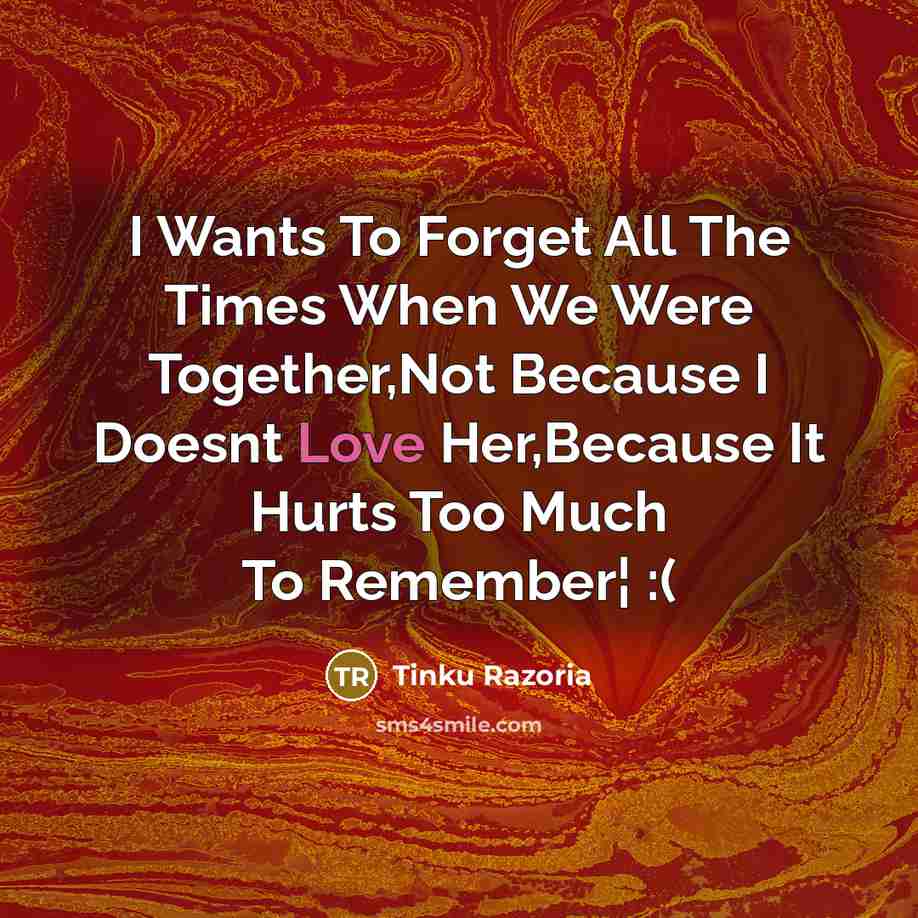 “I Wants To Forget All The Times When We Were…” quote by Tinku Razoria