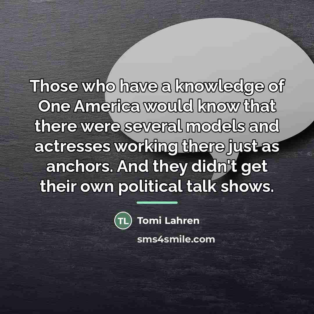 “Those who have a knowledge of One America would know…” quote by Tomi Lahren