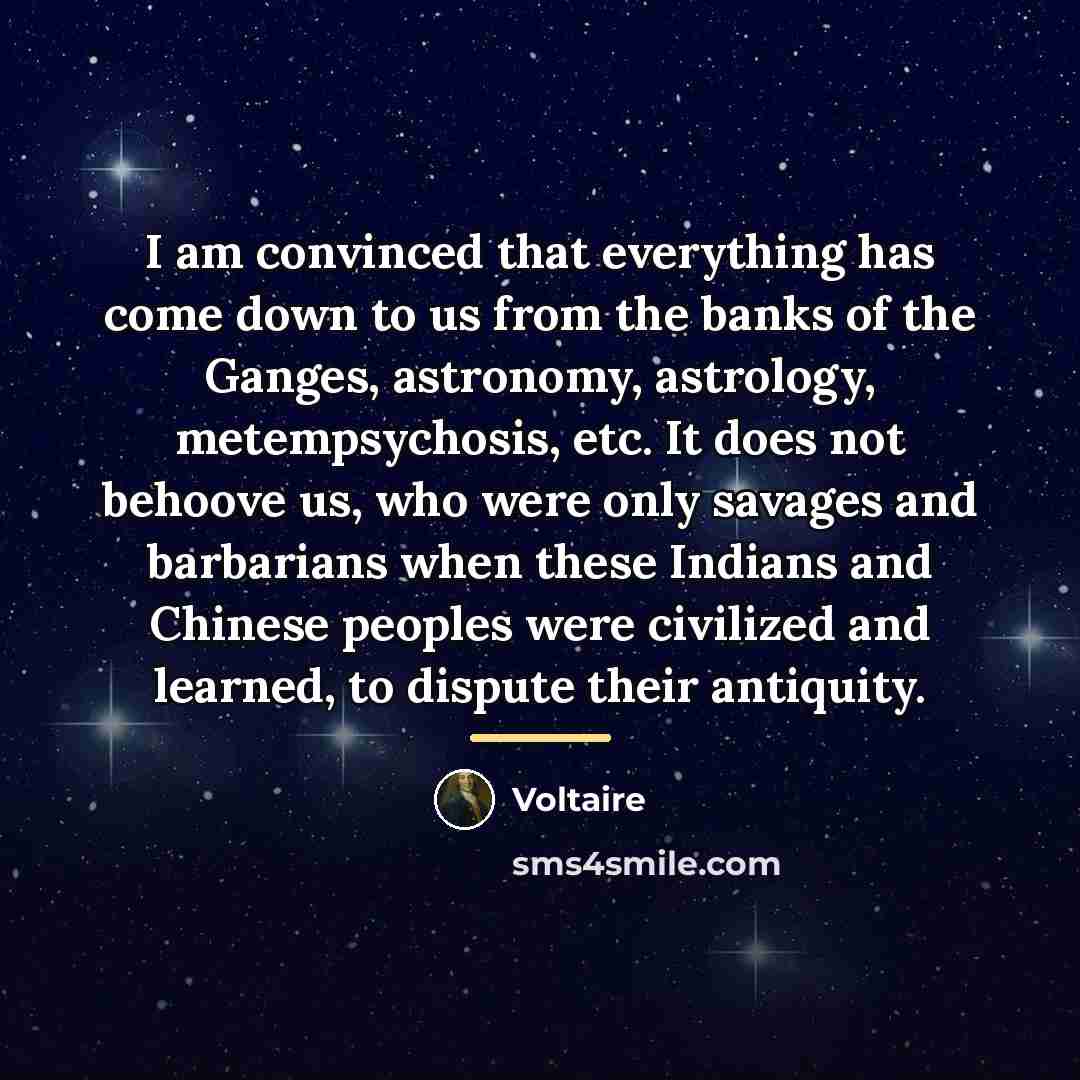 “I am convinced that everything has come down to us…” quote by Voltaire