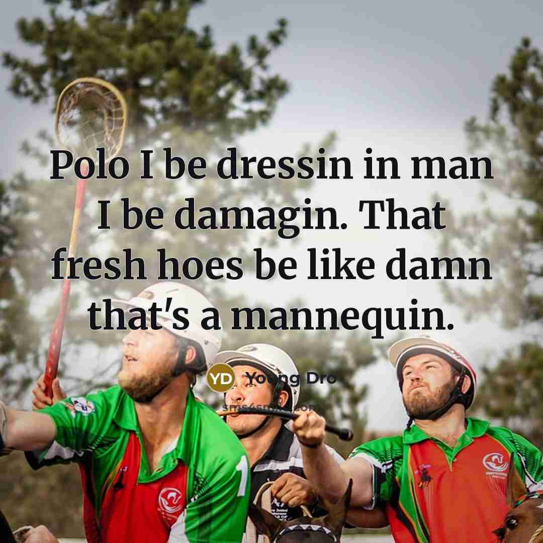 “Polo I be dressin in man I be damagin. That…” quote by Young Dro