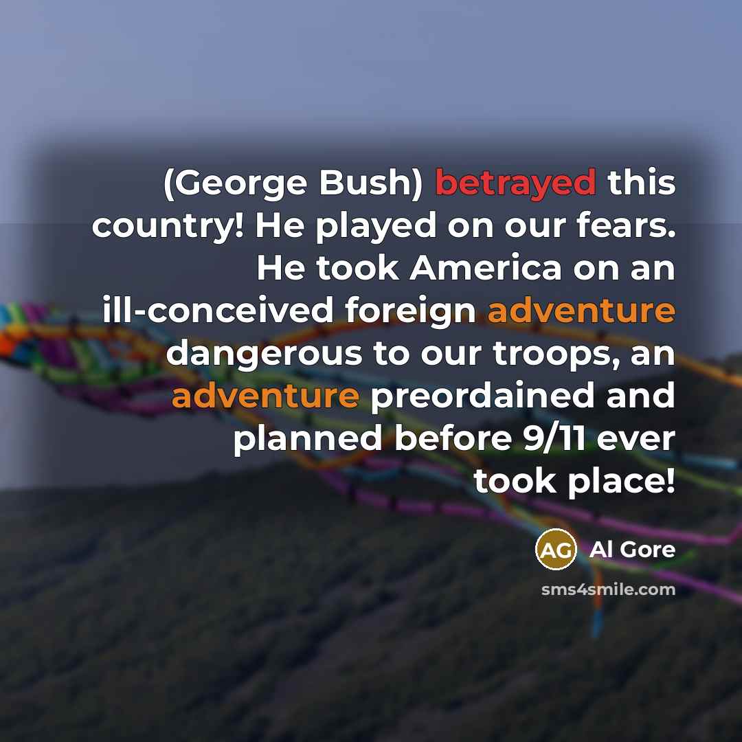 “(George Bush) betrayed this country! He played on our fears.…” quote by Al Gore