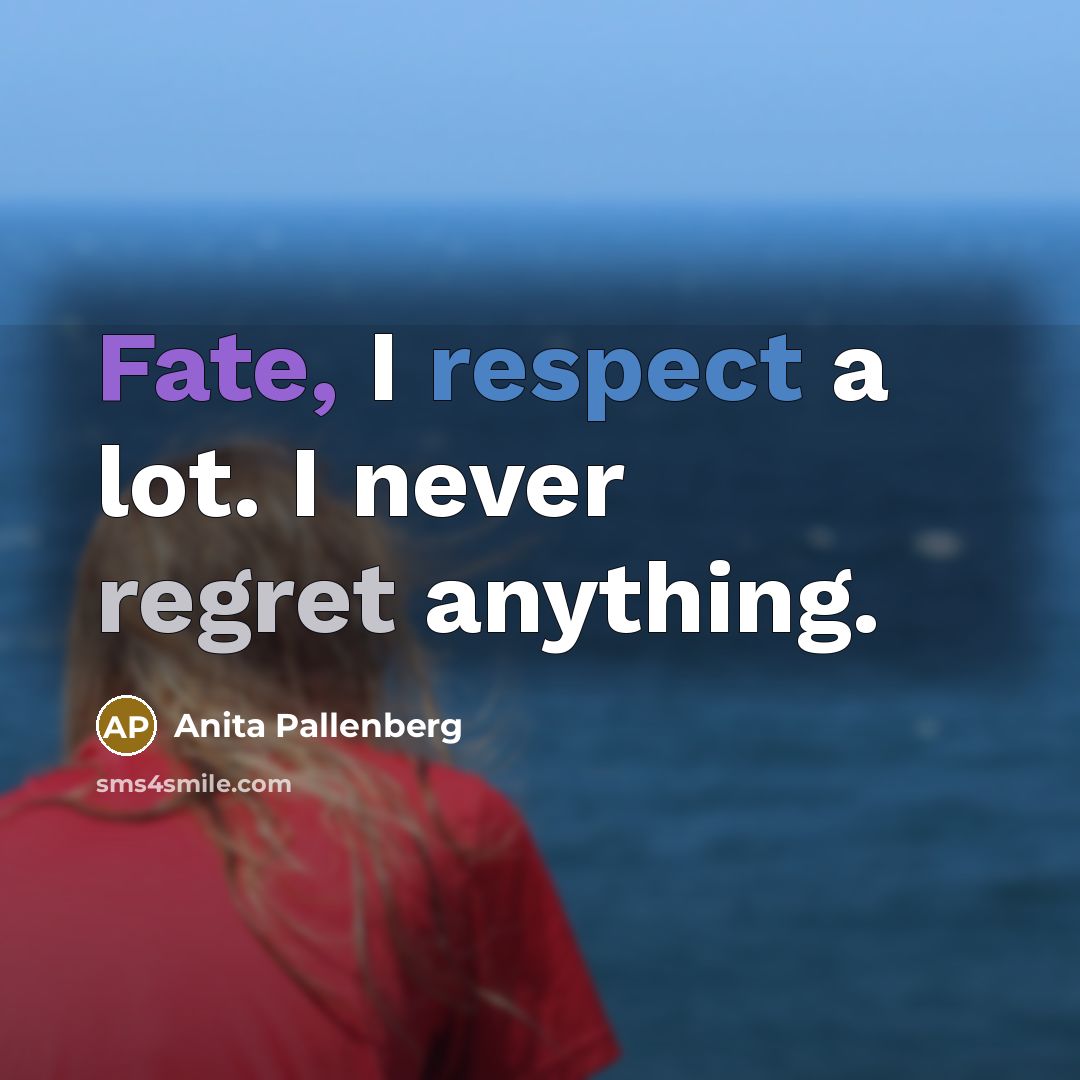 “Fate, I respect a lot. I never regret anything.…” quote by Anita Pallenberg