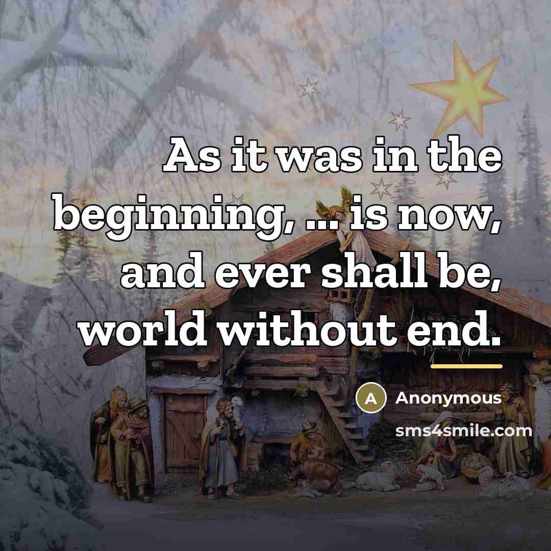 “As it was in the beginning, ... is now, and…” quote by Anonymous