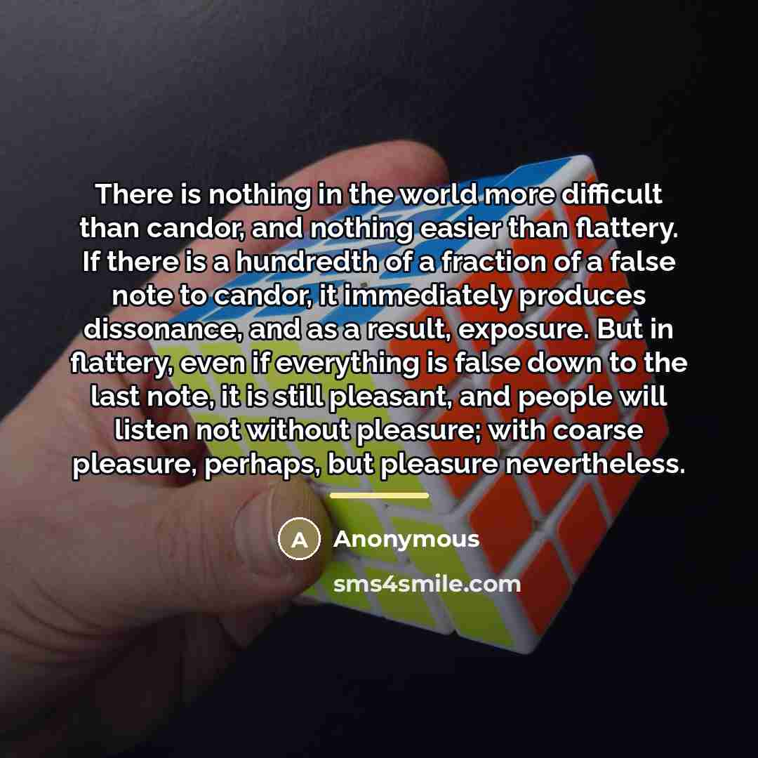“There is nothing in the world more difficult than candor,…” quote by Anonymous