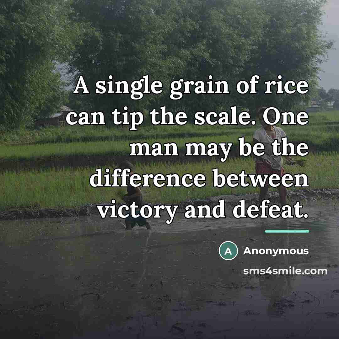 “A single grain of rice can tip the scale. One…” quote by The Emperor