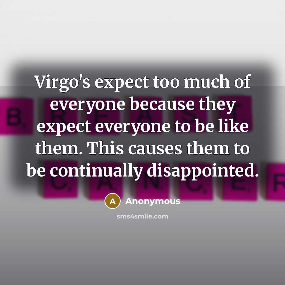“Virgo's expect too much of everyone because they expect everyone…” quote by Anonymous