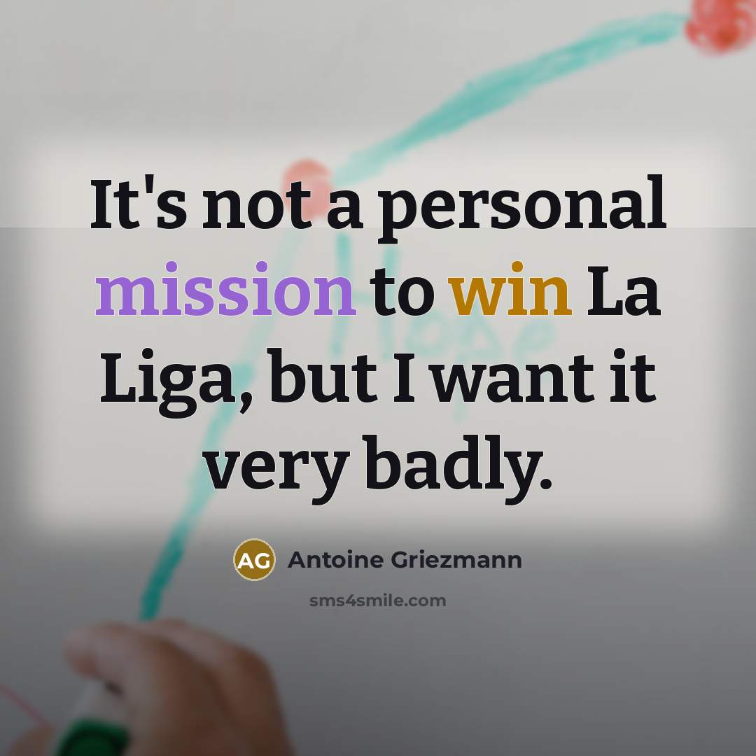 “It's not a personal mission to win La Liga, but…” quote by Antoine Griezmann