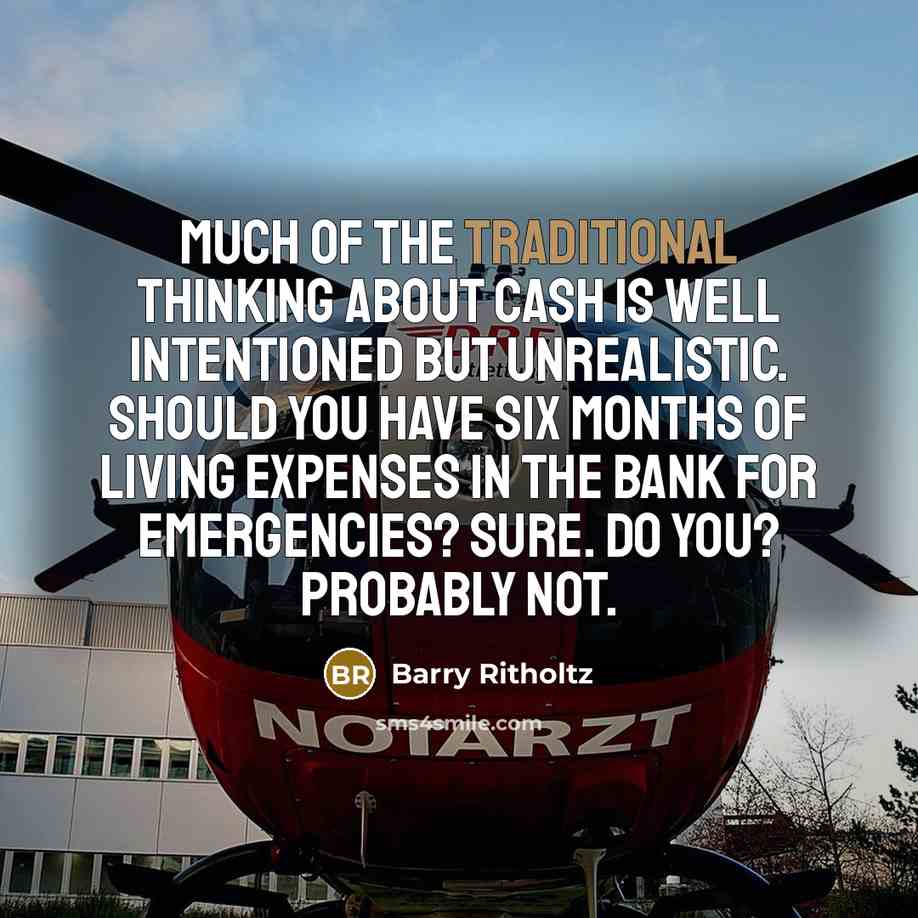 “Much of the traditional thinking about cash is well intentioned…” quote by Barry Ritholtz