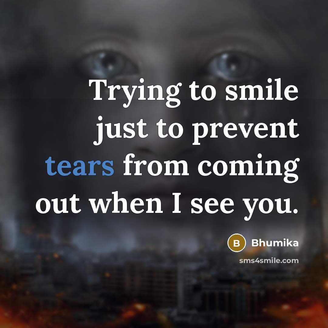 “Trying to smile just to prevent tears from coming out…” quote by Bhumika