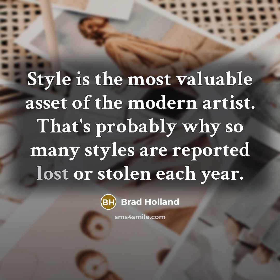 “Style is the most valuable asset of the modern artist.…” quote by Brad Holland