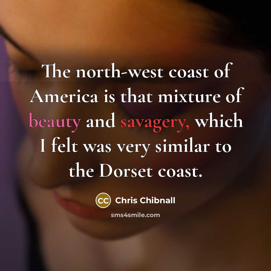 “The north-west coast of America is that mixture of beauty…” quote by Chris Chibnall
