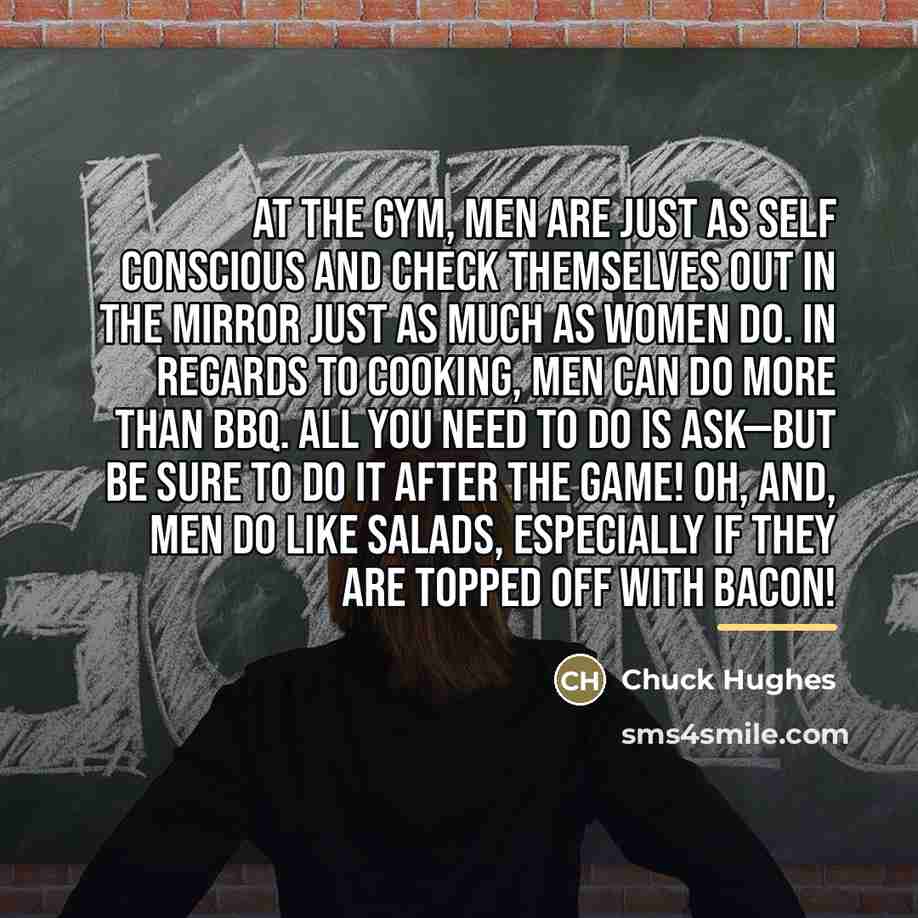 “At the gym, men are just as self conscious and…” quote by Chuck Hughes