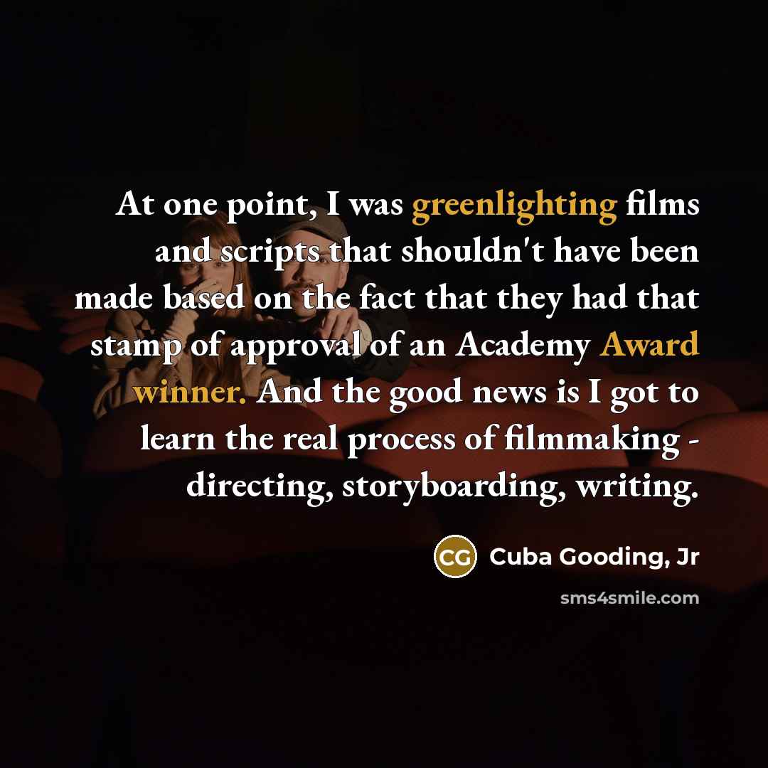 “At one point, I was greenlighting films and scripts that…” quote by Cuba Gooding, Jr