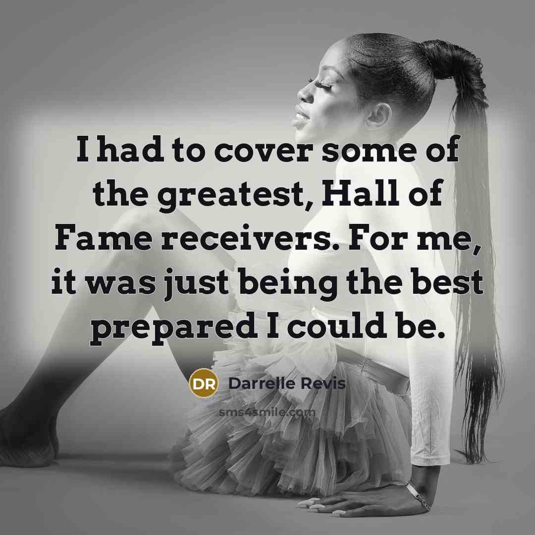 “I had to cover some of the greatest, Hall of…” quote by Darrelle Revis