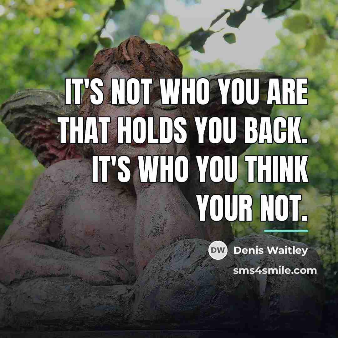 “It's not who you are that holds you back. It's…” quote by Denis Waitley