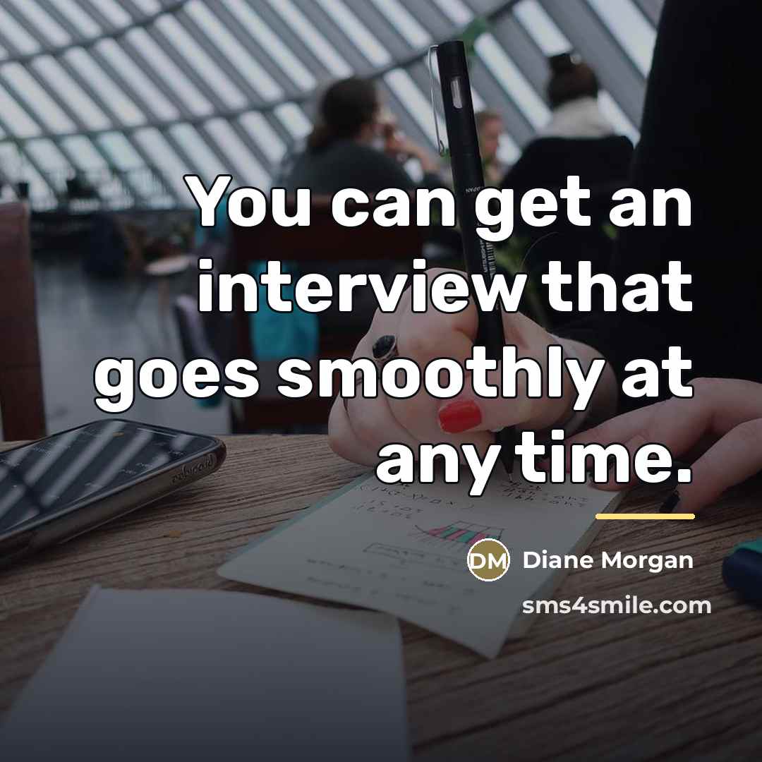 “You can get an interview that goes smoothly at any…” quote by Diane Morgan