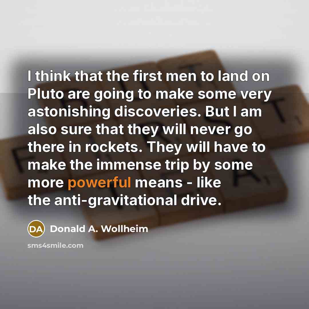 “I think that the first men to land on Pluto…” quote by Donald A. Wollheim