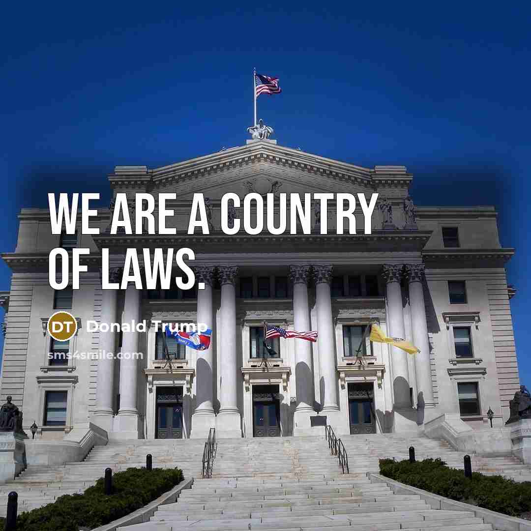 “We are a country of laws.…” quote by Donald Trump