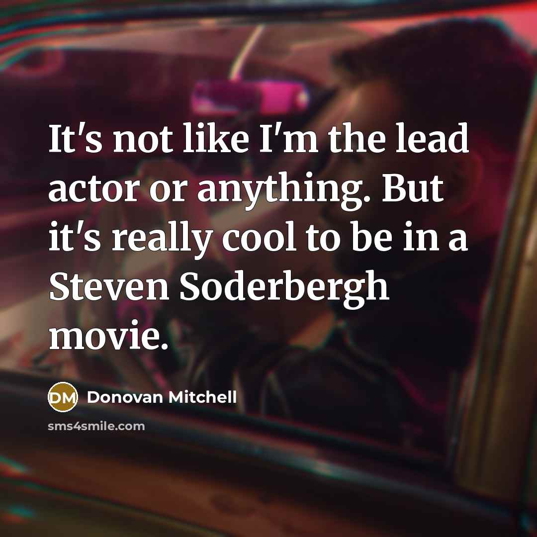 “It's not like I'm the lead actor or anything. But…” quote by Donovan Mitchell