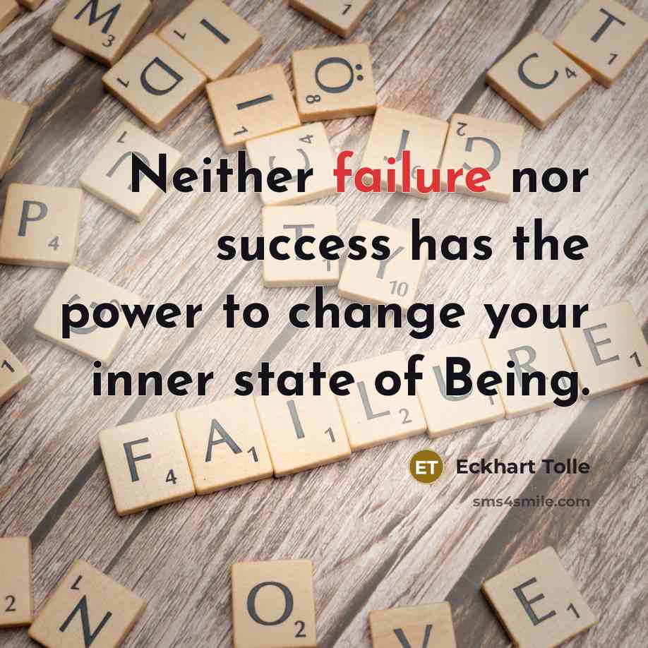 “Neither failure nor success has the power to change your…” quote by Eckhart Tolle