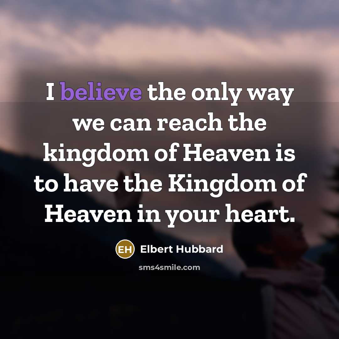 “I believe the only way we can reach the kingdom…” quote by Elbert Hubbard