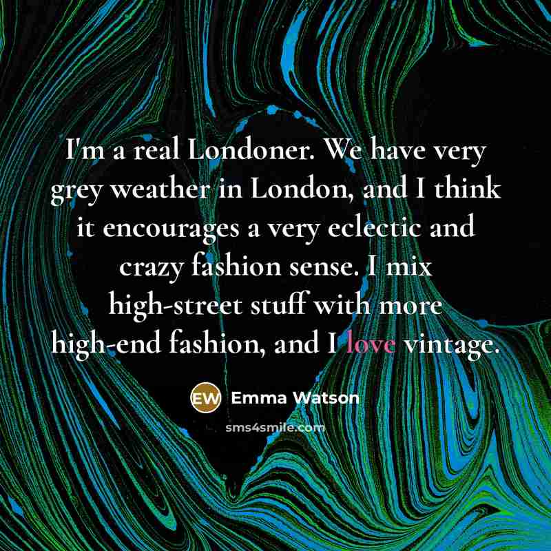 “I'm a real Londoner. We have very grey weather in…” quote by Emma Watson