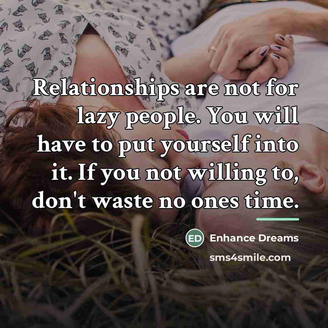 “Relationships are not for lazy people. You will have to…” quote by Enhance Dreams