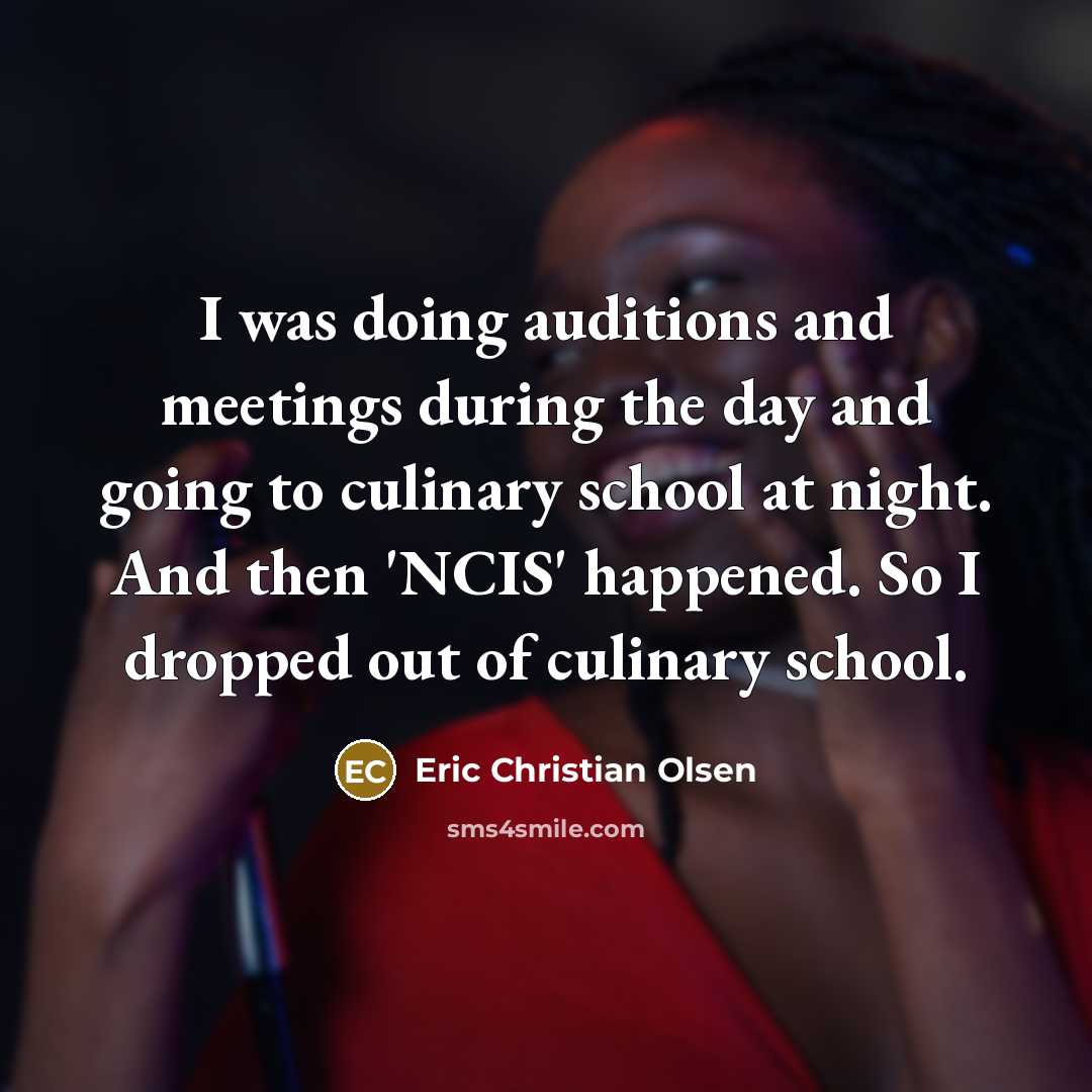 “I was doing auditions and meetings during the day and…” quote by Eric Christian Olsen