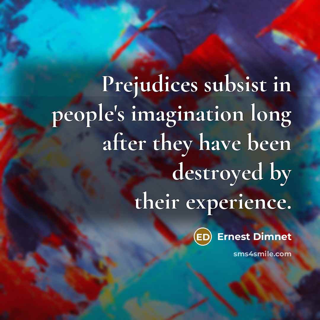 “Prejudices subsist in people's imagination long after they have been…” quote by Ernest Dimnet