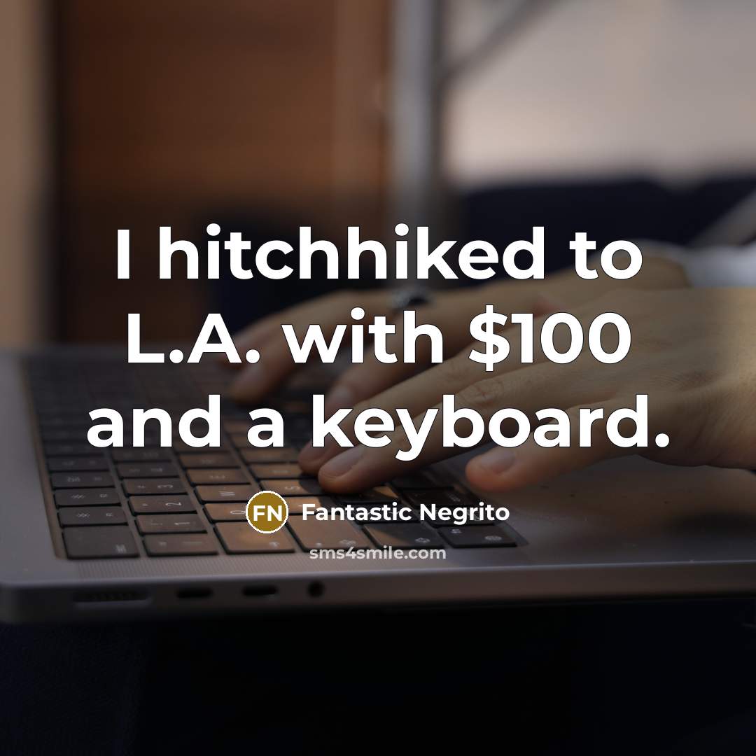 “I hitchhiked to L.A. with $100 and a keyboard.…” quote by Fantastic Negrito