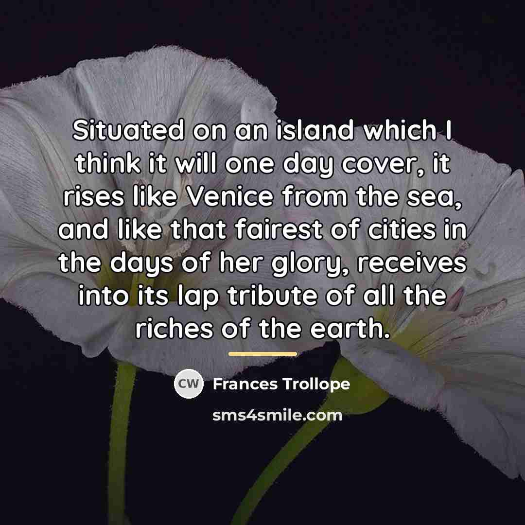 “Situated on an island which I think it will one…” quote by Frances Trollope