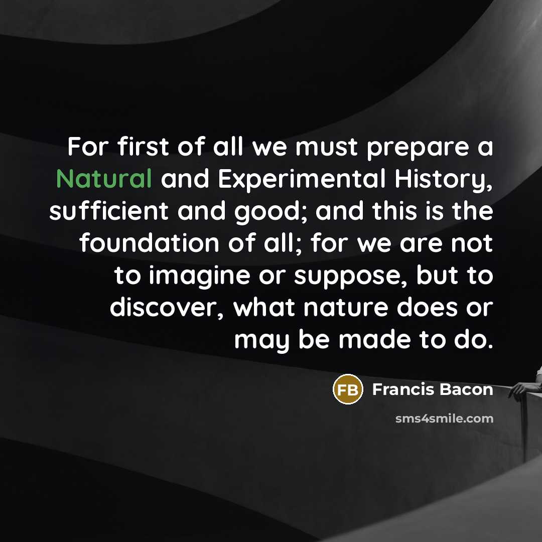 “For first of all we must prepare a Natural and…” quote by Francis Bacon