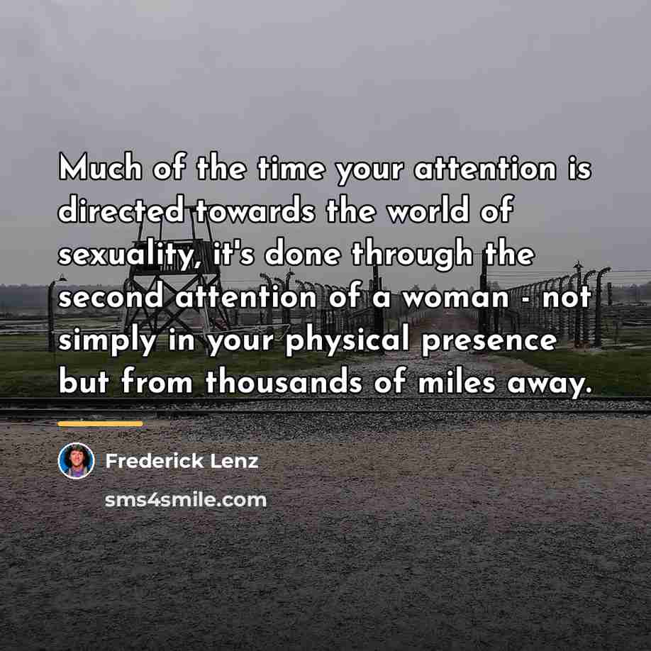“Much of the time your attention is directed towards the…” quote by Frederick Lenz
