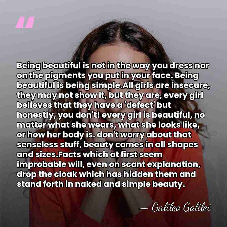 Being beautiful is not in the way you dress nor on the&hellip; - Galileo Galilei