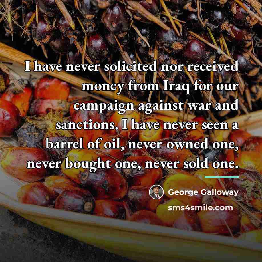 “I have never solicited nor received money from Iraq for…” quote by George Galloway