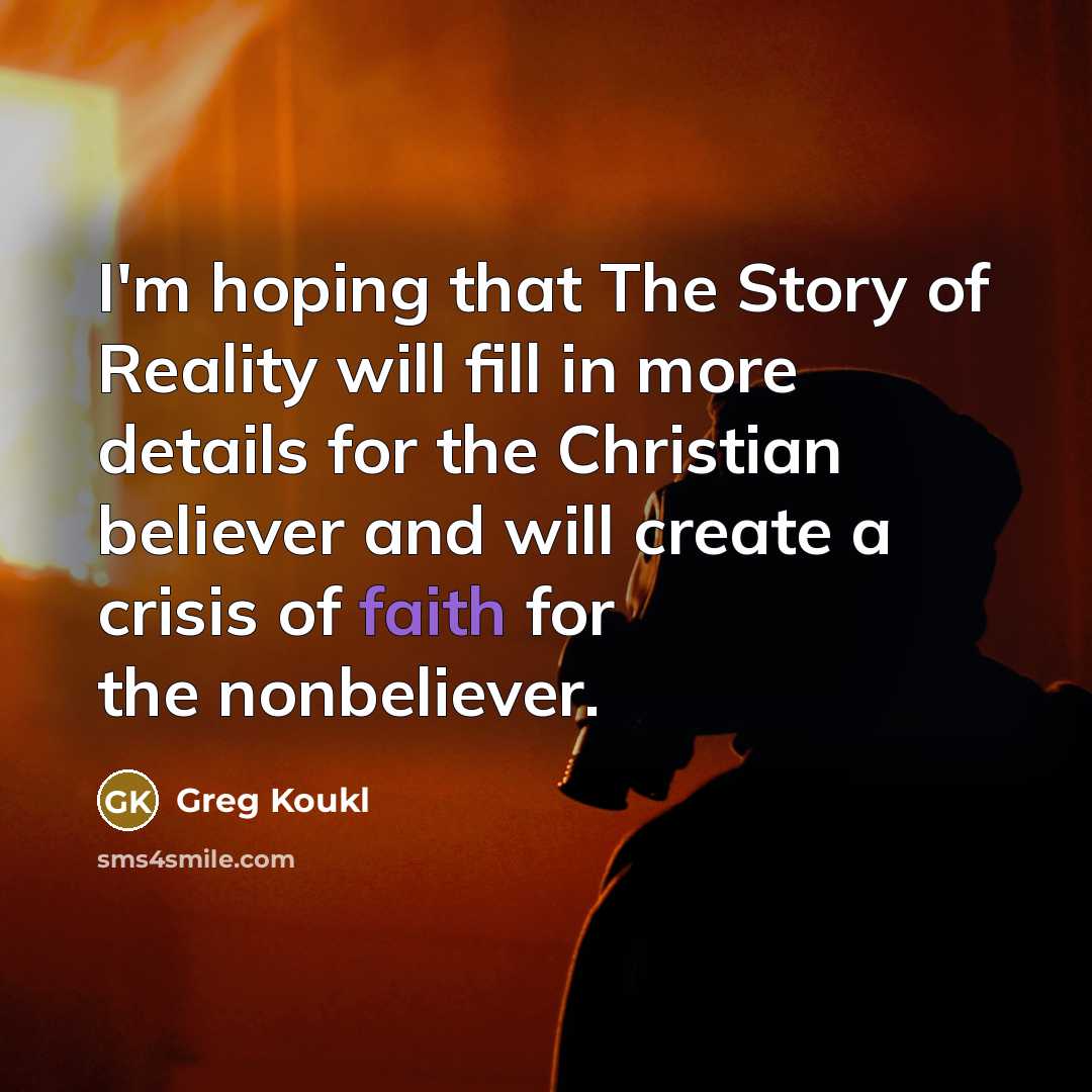 “I'm hoping that The Story of Reality will fill in…” quote by Greg Koukl