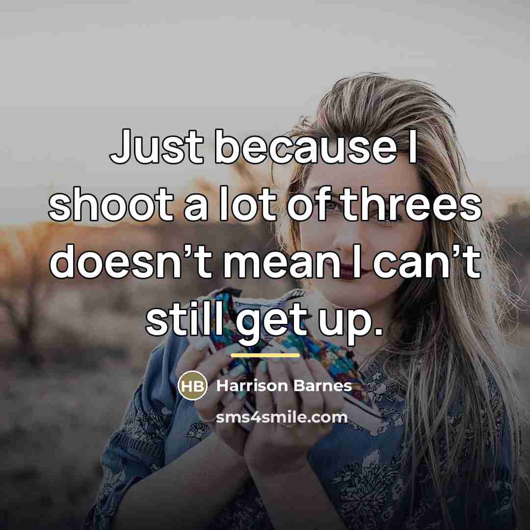 “Just because I shoot a lot of threes doesn't mean…” quote by Harrison Barnes