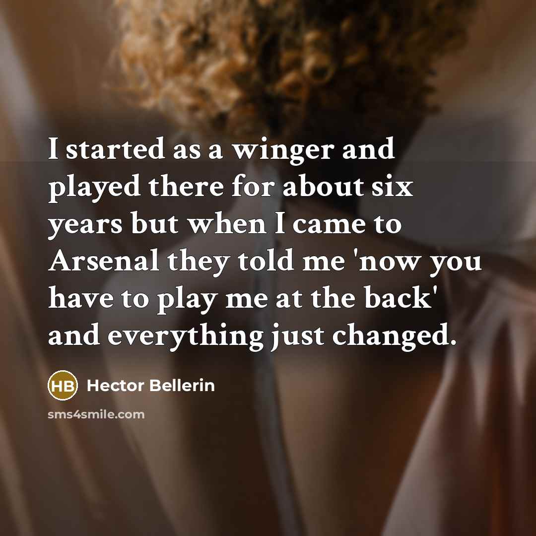 “I started as a winger and played there for about…” quote by Hector Bellerin