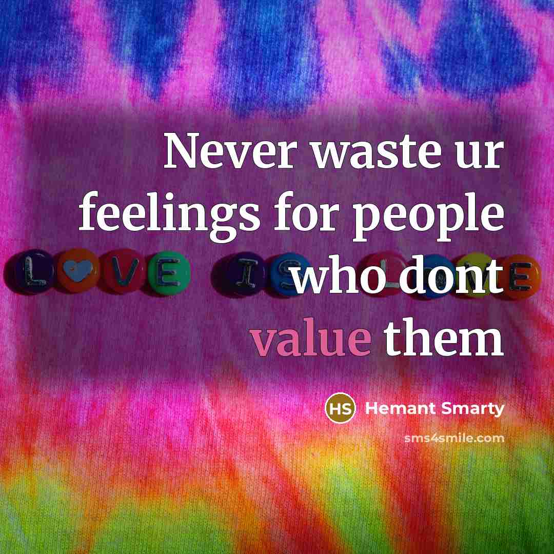 “Never waste ur feelings for people who dont value them” quote by Hemant Smarty