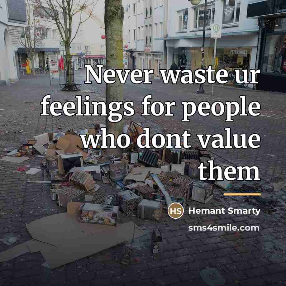 “Never waste ur feelings for people who dont value them…” quote by Hemant Smarty