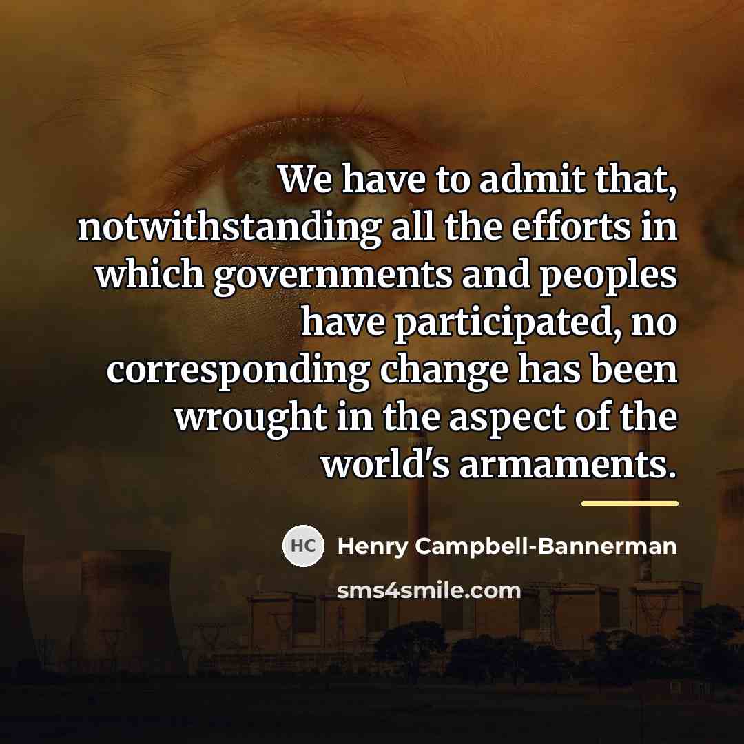“We have to admit that, notwithstanding all the efforts in…” quote by Henry Campbell-Bannerman