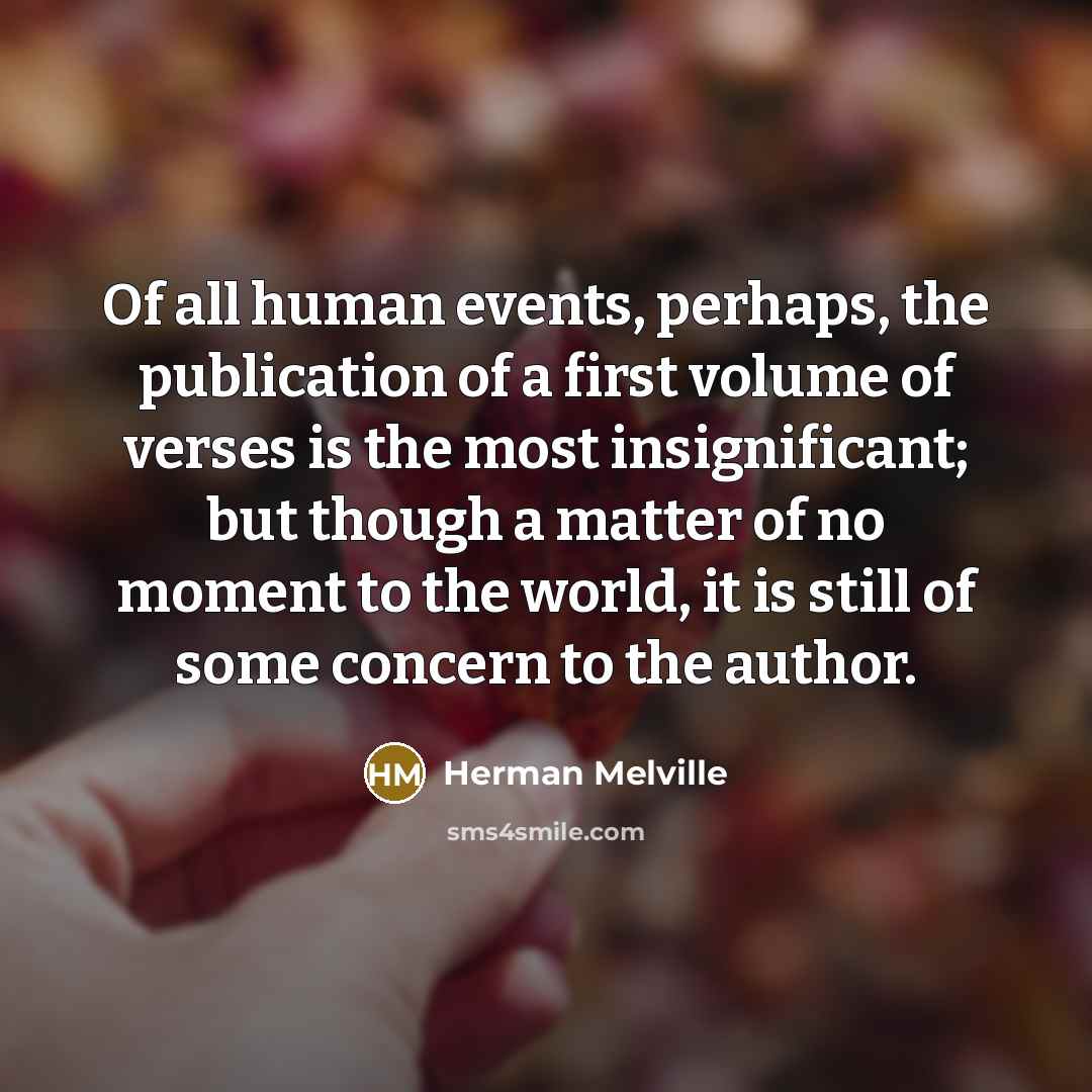 “Of all human events, perhaps, the publication of a first…” quote by Herman Melville