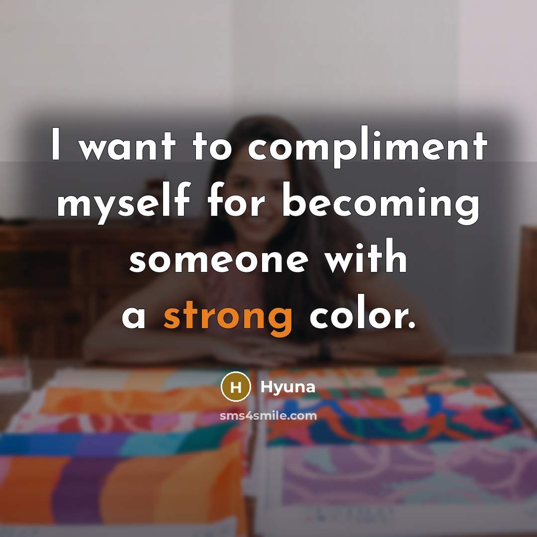 “I want to compliment myself for becoming someone with a…” quote by Hyuna