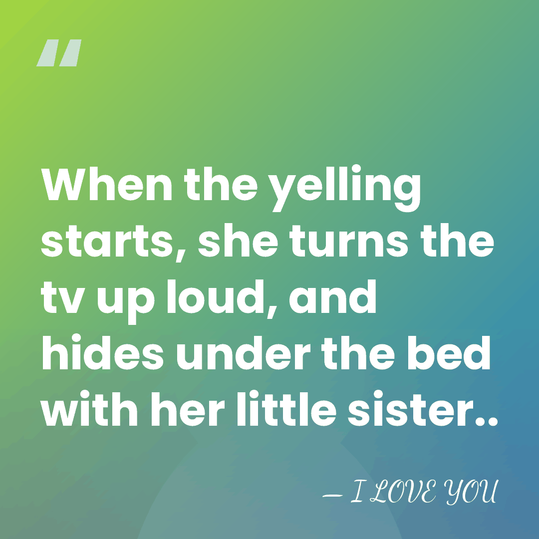 When the yelling starts, she turns the tv up loud, and hides&hellip; - I LOVE YOU
