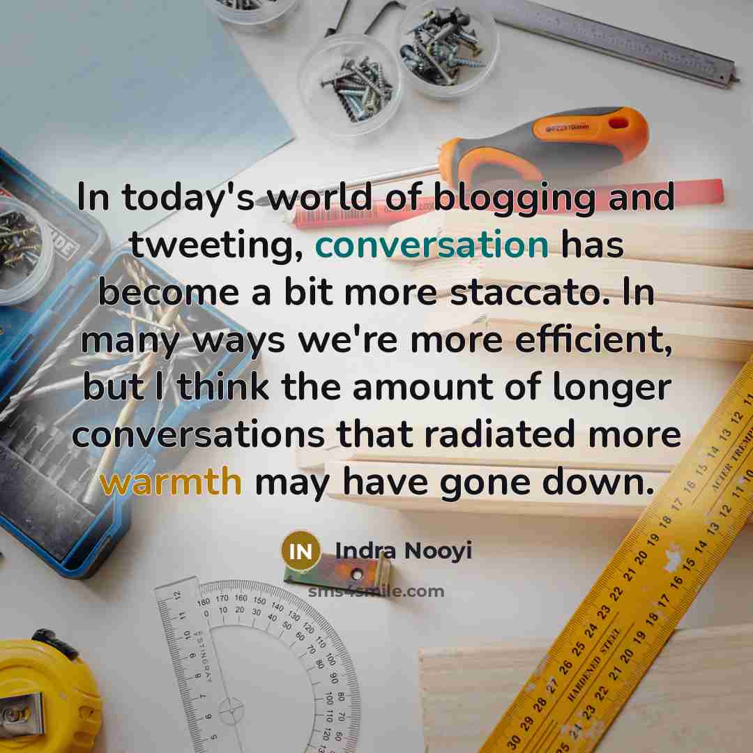 “In today's world of blogging and tweeting, conversation has become…” quote by Indra Nooyi