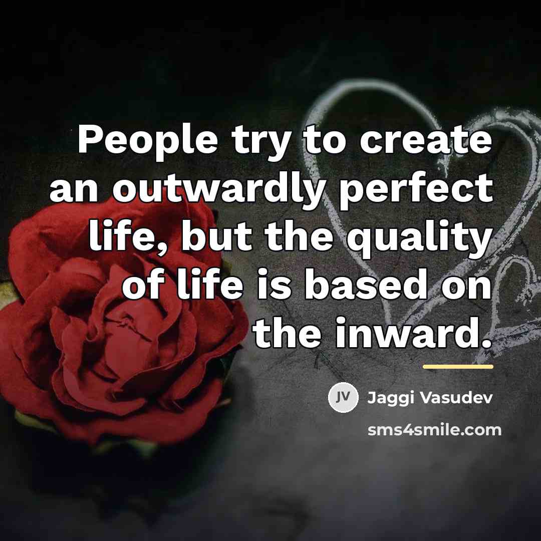 “People try to create an outwardly perfect life, but the…” quote by Jaggi Vasudev