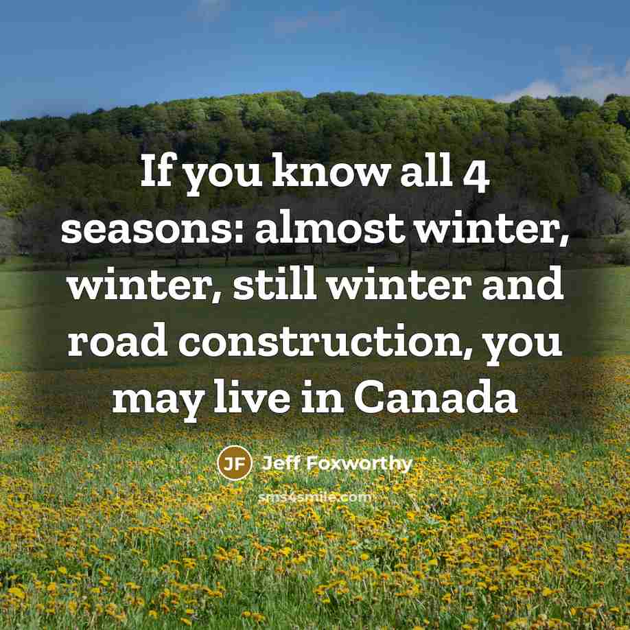 “If you know all 4 seasons: almost winter, winter, still…” quote by Jeff Foxworthy