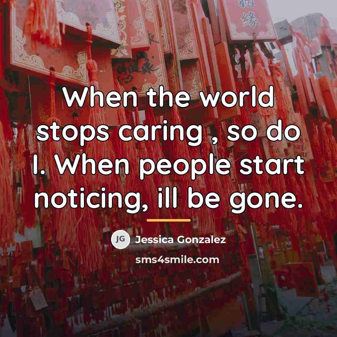 “When the world stops caring , so do I. When…” quote by Jessica Gonzalez